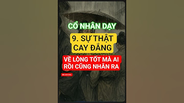 Cổ nhân dạy : 9 Sự Thật Cay Đắng Về Lòng Tốt Mà Ai Rồi Cũng Nhận Ra  #cổnhândạyđời  #baihoccuocsong