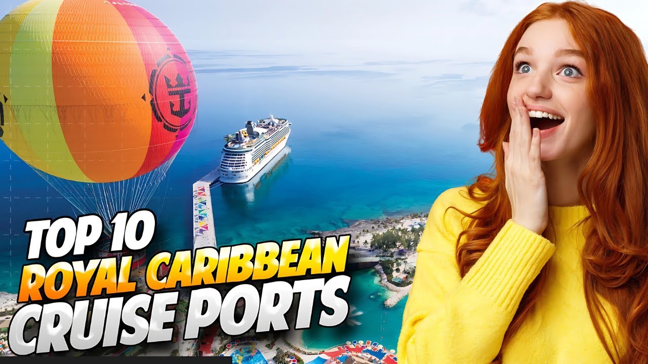 BEST Royal Caribbean Cruise Ports | Top 10 Royal Caribbean Cruise Ports You Need to Know About