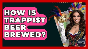 How Is Trappist Beer Brewed? - Exploring The Benelux