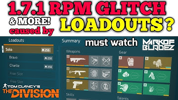 The Division 1.7.1 RPM GLITCH cause! LOADOUTS? COMMUNITY HELP!