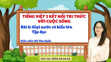 Tiếng Việt 2 Kết nối tri thức - Bài 5: Giọt nước và biển lớn - Tập đọc - Vinastudy