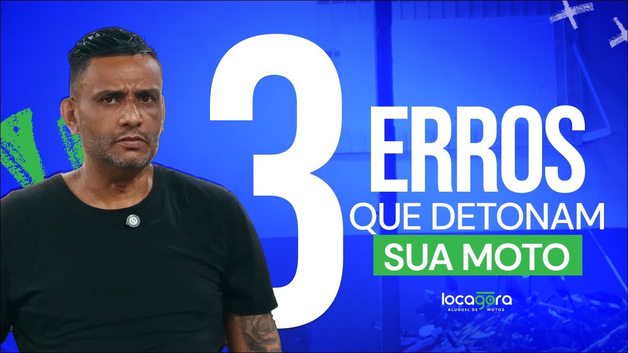 LOCAGORA - 3 ERROS QUE DETONAM SUA MOTO