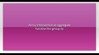 Array intersection as aggregate function for group by