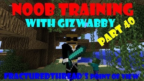 Noob Training Part 40 FT POV