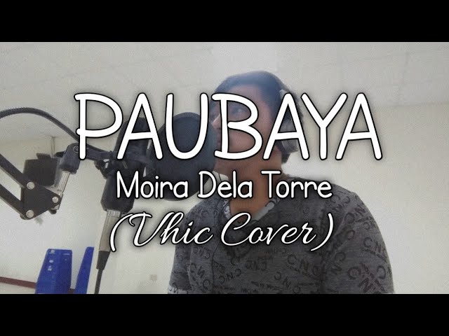 Paubaya - Moira Dela Torre ( Vhic Cover) class=
