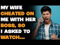My Wife Cheated On Me With Her Boss, So I Asked To Watch...R/CHEAT