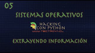 Famous Hacking con Python - Sistemas operativos - Extrayendo información - Video 15 Wealth