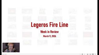 Legeros Fire Line - Week in Review - March 11, 2026