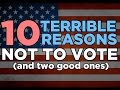 Ten Terrible Reason to not Vote (and two good ones)
