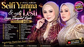 Selfi Yamma & Lesti Full Album – Lagu Dangdut Koplo Terbaru 2026|Berkali Kali, Dilema & Hits Populer