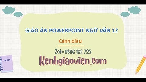 Giáo án Powerpoint Ngữ văn 12 Cánh diều | GA điện tử Ngữ văn 12 CD