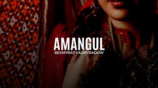 BEKMYRAT YAZMYRADOW - AMANGUL | TURKMEN AYDYMLARY MP3 | NEW | JANLY SESIM