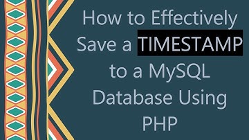 How to Effectively Save a TIMESTAMP to a MySQL Database Using PHP