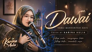 Dawai - Fadhilah Intan (Versi Menyentuh Hati) | Cover by Karina Aulia