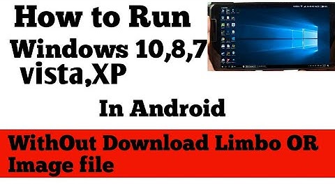 Run Windows 10,8,7,XP,Vista in Android Without[Limbo]  Download Image File|2018| Latest