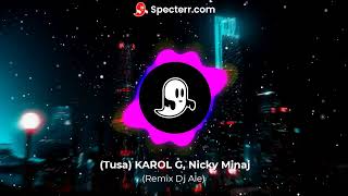 Tusa KAROL G, Nicky Minaj Remix dj ale