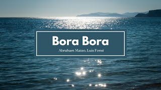 Bora Bora - Abraham Mateo, Luis Fonsi (Letra/Lyrics)
