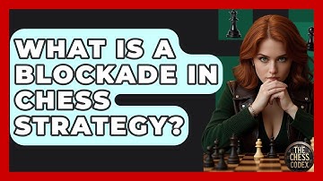 What Is A Blockade In Chess Strategy? - The Chess Codex