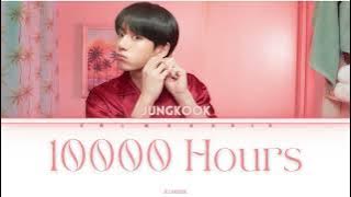 10000 HOURS - Jungkook (BTS) Lyrics