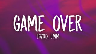 Egzod, EMM - Game Over (Lyrics)