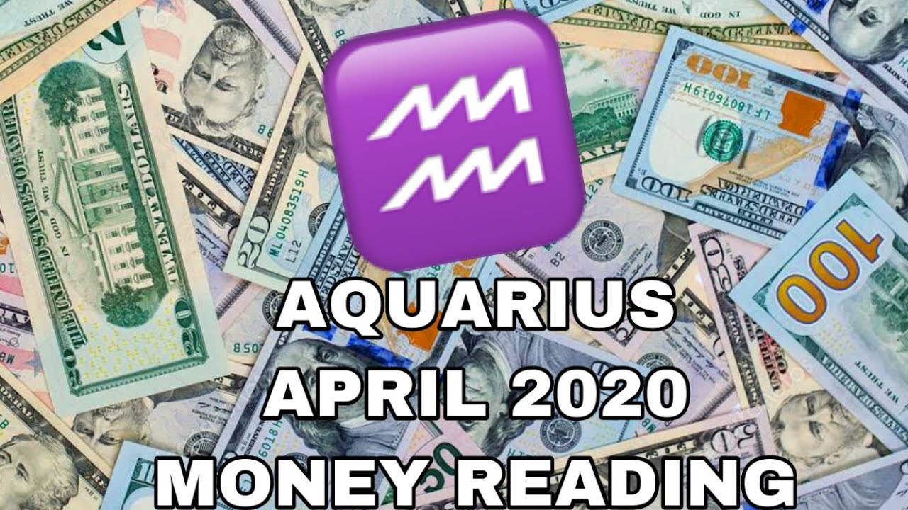 😱AQUARIUS APRIL 2020 MONEY READING YouTube