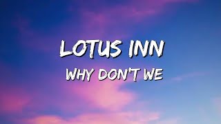 LOTUS INN |Baby , we can turn back time |Why Don't We |#lyricvideo
