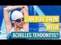 Swimming with Achilles tendonitis