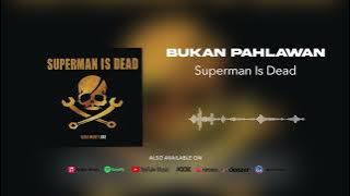 Superman Is Dead - Bukan Pahlawan