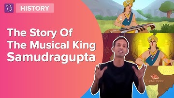 The Story Of The Musical King - Samudragupta | Class 6 | Learn With BYJU
