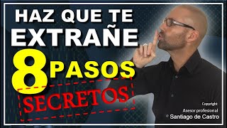 ❤ ¿QUÉ HACER para que te 'EXTRAÑE', te DESEE y te BUSQUE? 8 pasos