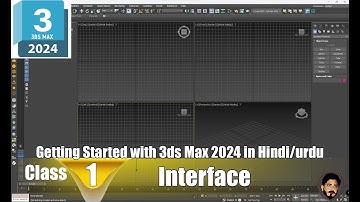 Getting started with 3ds max 2024 in hindi/urdu | beginner tutorial series | Class_1 , Interface