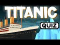 Titanic Trivia Quiz