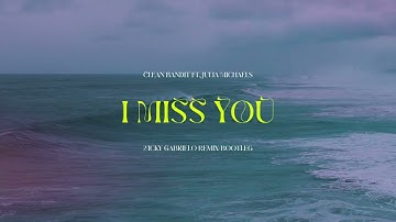 I Miss You - Clean Bandit ft. Julia Michaels | Remix/Bootleg Version