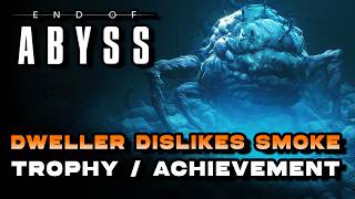 End Of Abyss - Dweller Dislikes Smoke (🏆Trophy / Achievement Guide)