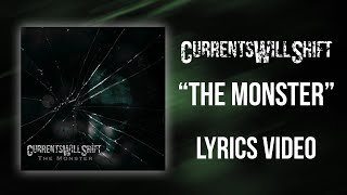 Video thumbnail of "Currents Will Shift - The Monster (Lyrics Video)"