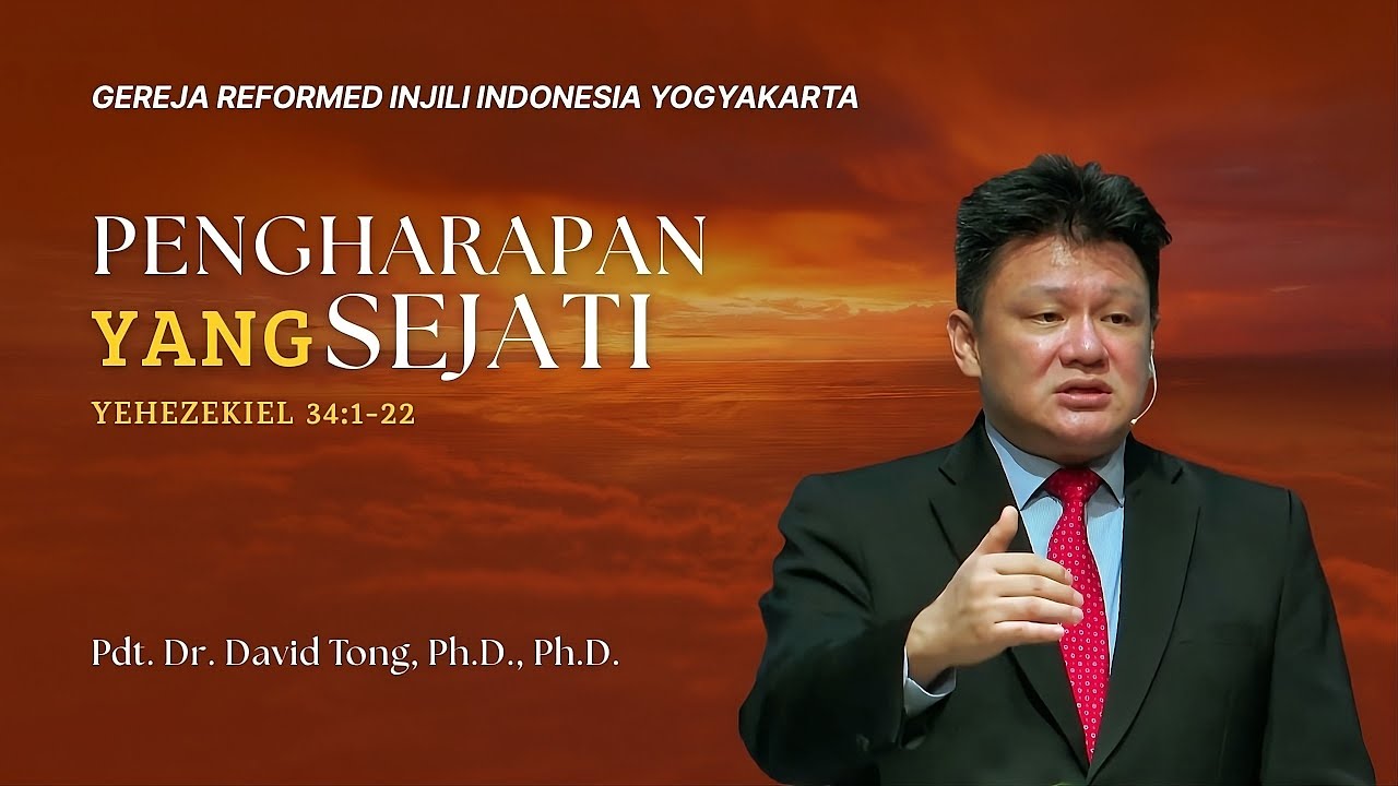 PENGHARAPAN YANG SEJATI - Pdt. Dr. David Tong, Ph.D., Ph.D.