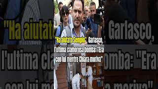 SCANDALO: 'Ero lì mentre Chiara moriva!' Aiuto choc a Sempio