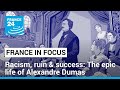 Racism Ruin Resounding Success The Epic Life Of French Author Alexandre Dumas FRANCE 24 