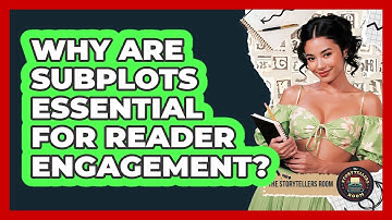 Why Are Subplots Essential For Reader Engagement? - The Storytellers Room