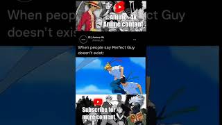 When people say perfect guy doesnt exist.