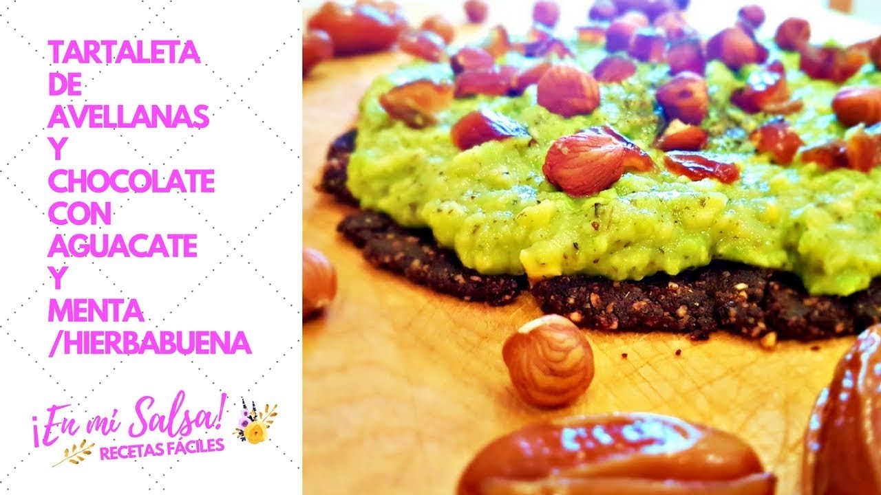 Tartaleta de Avellanas y Chocolate con Aguacate y menta - YouTube