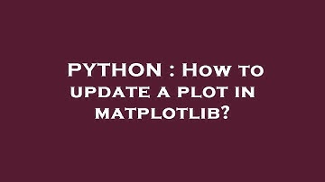 PYTHON : How to update a plot in matplotlib?