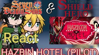 The Seven Deadly Sins & Shield Hero React HAZBIN HOTEL (PILOT) (@SpindleHorse) GL2