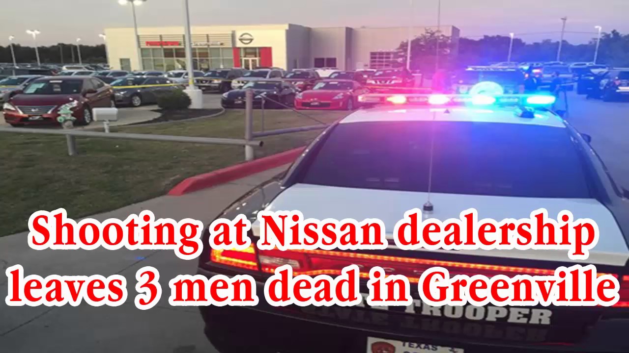 Shooting at Nissan dealership leaves 3 men dead in Greenville - YouTube