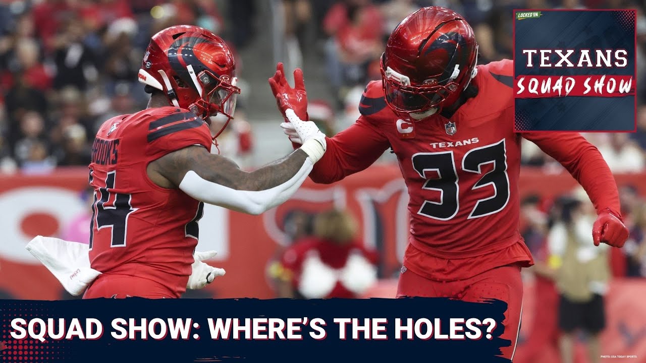TEXANS SQUAD SHOW: Where Are The Holes On This Houston Texans Roster?