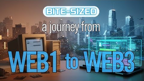 A Journey From WEB1 to WEB3 | BITE-SIZED 1