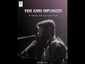 Vida karo unplugged  a r rahman  arijit singh  jonita gandhi  irshad kamil  sanjay basak