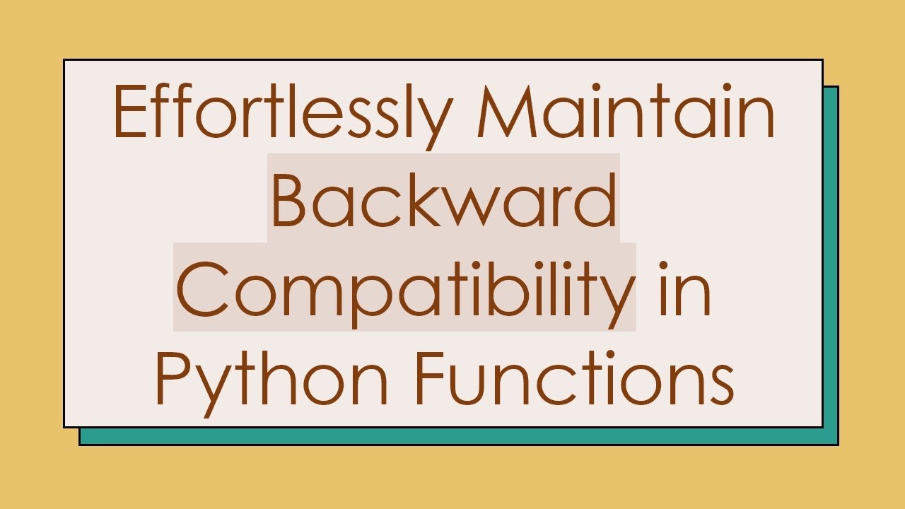 Effortlessly Maintain Backward Compatibility in Python Functions - YouTube