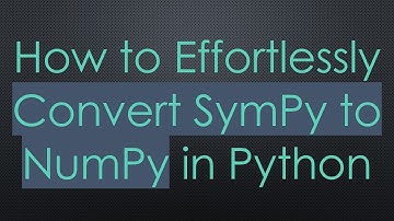 How to Effortlessly Convert SymPy to NumPy in Python