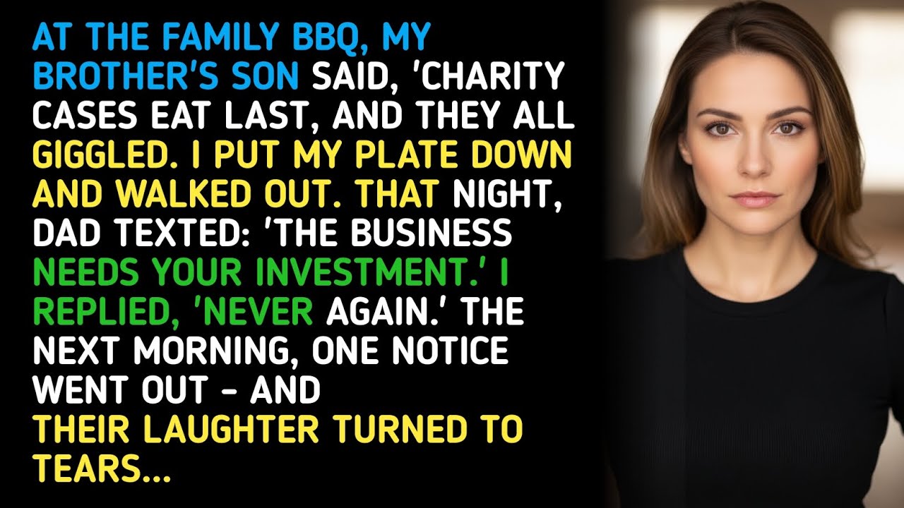 AT THE FAMILY BBQ, MY BROTHER'S SON SAID, 'CHARITY CASES EAT LAST, AND THEY ALL GIGGLED. I PUT MY...